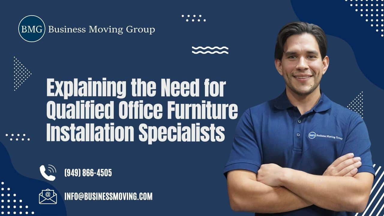 Explaining the Need for Qualified Office Furniture Installation Specialists | Business Moving Group