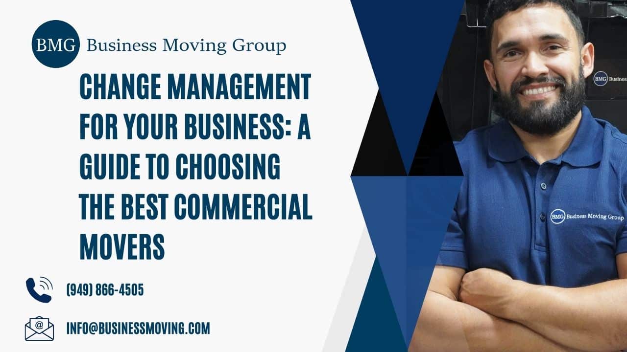 Change Management for Your Business: A Guide to Choosing the Best Commercial Movers | Business Moving Group